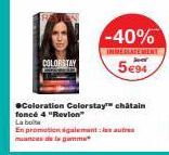 COLORSTAN  ●Coloration Colorstay™ châtain foncé 4 "Revion"  -40%  IMMÉDIATEMENT  5€94  La bolta  En promotion également les autres muances de la gamma 