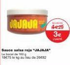 JAJAJA  Sauce salsa roja "JAJAJA" La boca de 160 18€75 le kg au lieu de 26€82  MELIND  3€  SINTE 