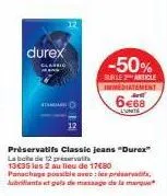 durex  classic  st  -50%  surile article immediatement änd  6468  l'unité  préservatifs classic jeans "durex"  labte de 12 priservat  13€35 les 2 au lieu de 17€80 