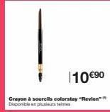 110 €⁹0  Crayon à sourcils colorstay "Revion" Disponible en plusieurs teinte 