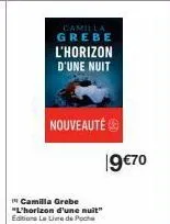 camilla grebe  l'horizon d'une nuit  nouveauté  camilla grebe "l'horizon d'une nuit" editions le livre de poche  19€70 