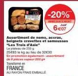 -20%  INÉMATEMENT  6€07  Assortiment de noms, accras, beignets crevettes et samoussas "Les Trois d'Asie" Le plateau de 295  25683 le kg au lieu de 32€30  En  p promotion également assortiment de pièce