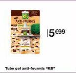 ANTI-FOURNIS  15 €99  Tube gel anti-fourmis "KB" 
