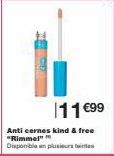 11 €99  Anti cernes kind & free "Rimmel" Disponible en plusieurs 