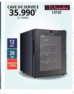 CAVE DE SERVICE  35.990  G1159905  12  BTS  26  DB  GARANTIE  2 ANS  la Sommelière LS12C 