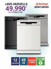 LAVE-VAISSELLE  49.990F  G1319906/07/08  Berklays BDW1249 W9  12 49 GARANTIE MI  2ANS  COUVERTS DB  Ⓡ 