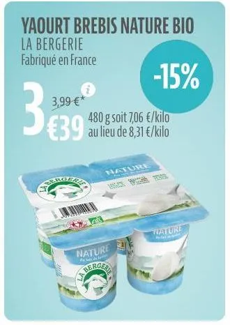 yaourt brebis nature bio la bergerie fabriqué en france  3₁  3,99 €*  €39  480 g soit 7,06 €/kilo au lieu de 8,31 €/kilo  nature  plat de la  nature  -15%  nature  le 