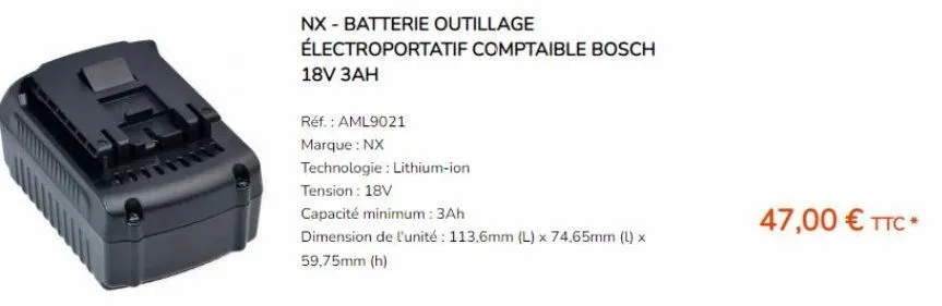 nx - batterie outillage électroportatif comptaible bosch 18v 3ah  réf. : aml9021  marque : nx  technologie: lithium-ion  tension: 18v  capacité minimum: 3ah  dimension de l'unité: 113,6mm (l) x 74,65m