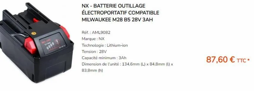 li-ion  nx - batterie outillage électroportatif compatible milwaukee m28 b5 28v 3ah  réf. : aml9082  marque : nx  technologie: lithium-ion  tension: 28v  capacité minimum: 3ah  dimension de l'unité: 1