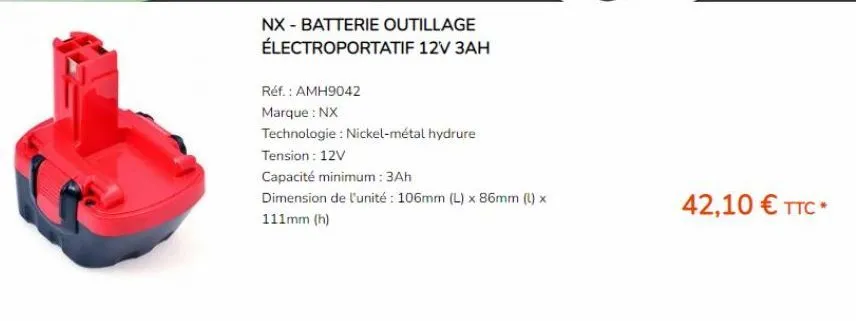 nx - batterie outillage électroportatif 12v 3ah  réf. : amh9042  marque : nx  technologie : nickel-métal hydrure  tension: 12v  capacité minimum: 3ah  dimension de l'unité : 106mm (l) x 86mm (l) x 111