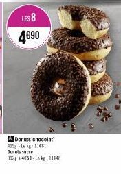 LES 8  4€90  A Donuts chocolat 4158-Le kg 11481 Donuts sucre  390g a 4450-Le kg: 11448 