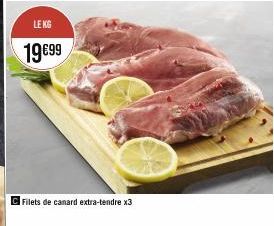 LE KG  19€99  Filets de canard extra-tendre x3 
