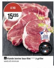LE KG  15€95  A Viande bovine faux-filet *** à griller vendu 16 minimum  VIANDE BOVINE FRASE  A VIANDE 