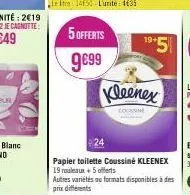 5 offerts  9€99  19+  "*5  kleenex  colanin 