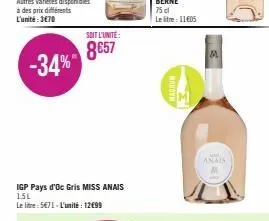 soit l'unité:  8657  igp pays d'oc gris miss anais 1.5l le lite-571-l'unité: 12€99  madrum 