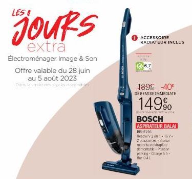 LES  jours  extrá  Électroménager Image & Son  Offre valable du 28 juin au 5 août 2023  Dans la limite des stocks disponibles  102  ACCESSOIRE RADIATEUR INCLUS  ALIFIER KNO  6,7  189% -40  DE REMISE I