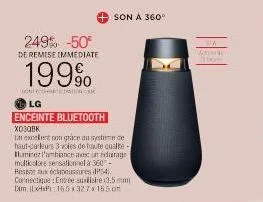 249% -50°  de remise immediate  199%  hote=k  lg  enceinte bluetooth  son a 360°  x030bk  in excelent son grâce au systeme de haut-parleurs 3 voles de haute qualite-minez l'ambiance avec un dairage mu