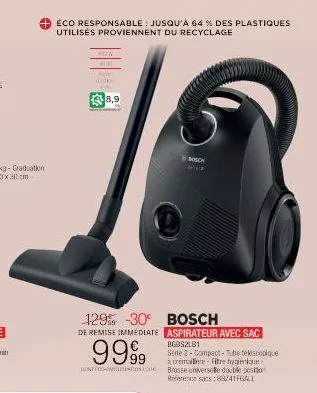 men  00  ap  dick  8,9  éco responsable jusqu'à 64 % des plastiques utilisés proviennent du recyclage  bosch mala  129 -30 bosch  de remise immediate aspirateur avec sac bgbs2lb1  9999  serle 2-compac