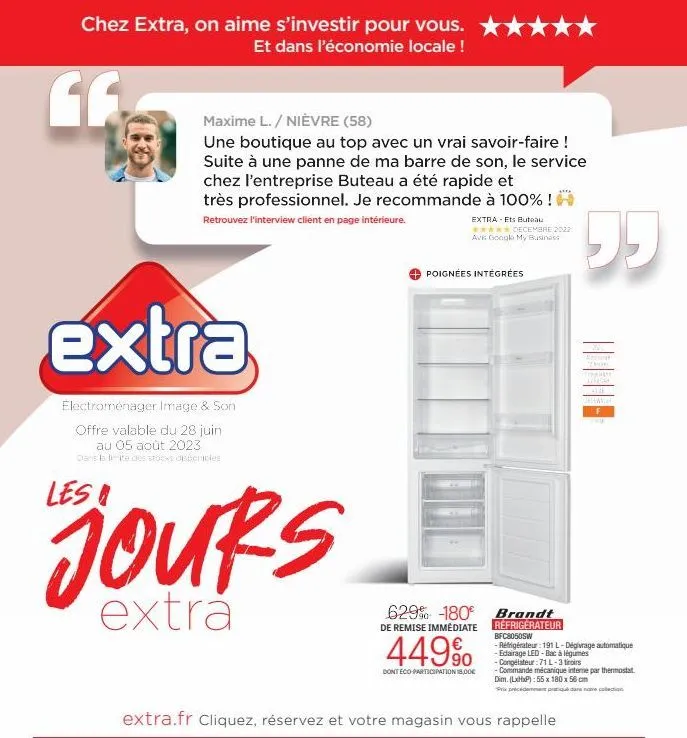 chez extra, on aime s'investir pour vous.  et dans l'économie locale !  gf  maxime l. / nièvre (58)  une boutique au top avec un vrai savoir-faire ! suite à une panne de ma barre de son, le service ch