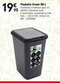 € poubelle green 50 l  1995  conteneur d'intérieur pour tri sélectif. couvercle avec  2 ouvertures à bascule ou fixe. dim.: 1.33 x p.39 x h.56,5 cm. ref.: 61070968 