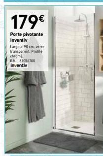 179€  Porte pivotante Inventiv  Largeur 90 cm, verre transparent. Profilé chromé Ref.: 61056700 inventiv 