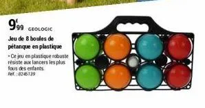 999  geologic  jeu de 8 boules de pétanque en plastique -ce jeu en plastique robuste résiste aux lancers les plus fous des enfants ref:8245139 