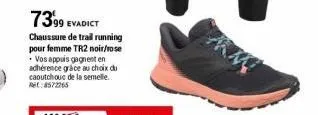 7399 evadict  chaussure de trail running  pour femme tr2 noir/rose vos appuis gagnent en adhérence grâce au choix du caoutchouc de la semelle.  ret:8572265 