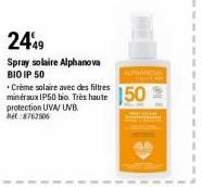2449  Spray solaire Alphanova BIO IP 50  Crème solaire avec des filtres  protection UVA/UVB Ret:8762506  ARMANDA  bio. 150 