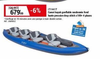 726,99 €  67999  -6%  Gonflage en 10 minutes avec une pompe à main double action.  Ref:8584852  (TIT  ITIWIT  Canoé kayak gonflable randonnée fond haute pression drop stitch x100+ 4 places  Payez en 3