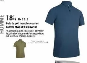 1849 inesis  polo de golf manches courtes homme mw500 bleu marine -la maille piquée en coton et polyester favorise l'évacuation de la vapeur d'eau. ret 87326558733618,8732675  divers colors 