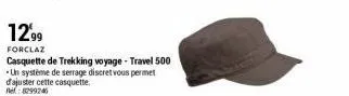 12.99  forclaz  casquette de trekking voyage - travel 500 -un système de serrage discret vous permet d'ajuster cette casquette. 8299246 