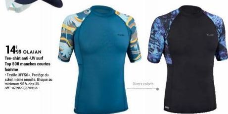 14.99 OLAIAN  Tee-shirt anti-UV surf Top 500 manches courtes homme  Textile UPF50+ Protège du soleil même mouillé. Bloque au minimum 95% des UV. Ref.: 8789653,8789655  Divers coloris 