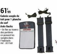 6199 Galerie souple de  toit pour 1 planche de surf  Auto Racks  . Se fixe au travers  des portières  en passant les  sangles dans l'habitacle Rel: 3227583  AUR MOR 