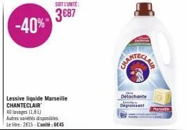 -40%  lessive liquide marseille chanteclair  40 lavages (18 l)  autres variétés disponibles  le litre: 2€15-l'unité: ge45  soit l'unité:  3687  detachante degraissant  ec 