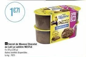 a secret de mousse chocolat au lait la laitière nestle  4x59 g (236) autres variétés disponibles lekg: 7625  real  p  mousse coorled in dist  eco 