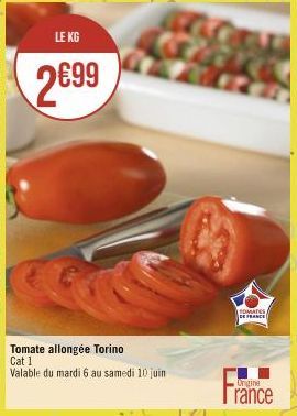 LE KG  2699  Tomate allongée Torino Cat 1 Valable du mardi 6 au samedi 10 juin  TOMAS  DE FRANCE  Origine  rance 