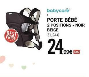 BEST PRICE  P  babycare PORTE BÉBÉ 2 POSITIONS - NOIR  BEIGE 31,24€  24.99€  SME 