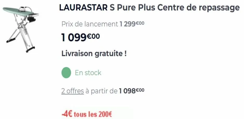 laurastar s pure plus centre de repassage  prix de lancement 1 299 €00  1 099€00  livraison gratuite !  2 offres à partir de 1 098 €00  en stock  -4€ tous les 200€ 