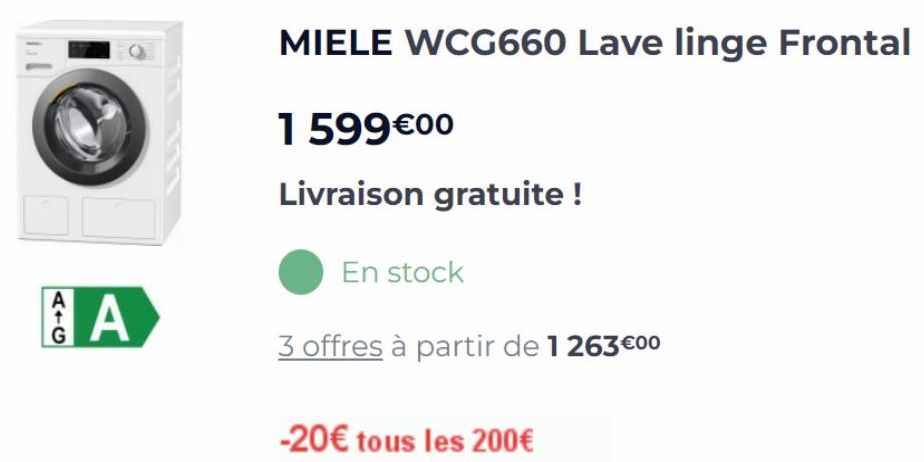 AIG  А  A  MIELE WCG660 Lave linge Frontal  1599€00  Livraison gratuite !  En stock  3 offres à partir de 1 263 €00  -20€ tous les 200€  