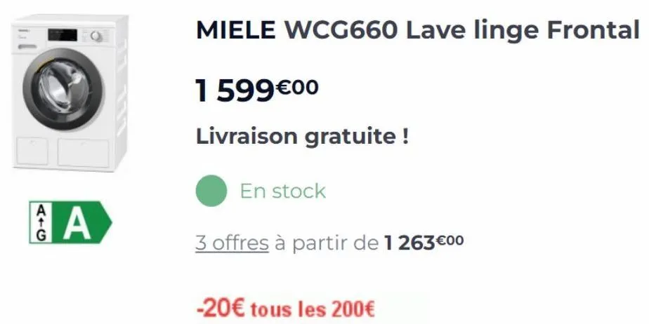 aig  а  a  miele wcg660 lave linge frontal  1599€00  livraison gratuite !  en stock  3 offres à partir de 1 263 €00  -20€ tous les 200€  