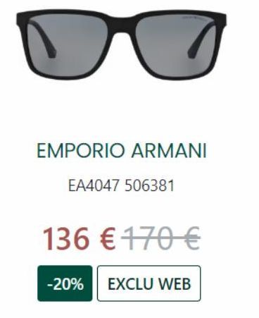 EMPORIO ARMANI  EA4047 506381  136 € 170€  -20% EXCLU WEB 