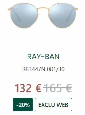 ray-ban rb3447n 001/30  132 € 165 €  -20% exclu web 
