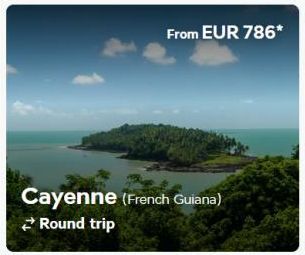 From EUR 786*  Cayenne (French Guiana)  Round trip 