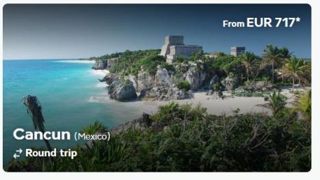 Cancun (Mexico) Round trip  From EUR 717* 