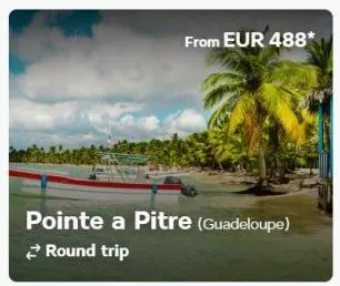 from eur 488*  pointe a pitre (guadeloupe) round trip 