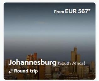 From EUR 567*  Johannesburg (South Africa) Round trip 