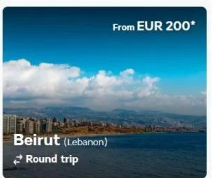 beirut (lebanon) round trip  from eur 200* 
