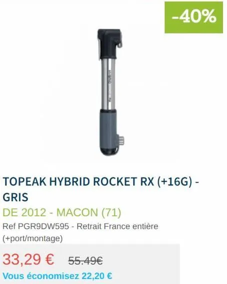-40%  topeak hybrid rocket rx (+16g) -  gris  de 2012 macon (71)  ref pgr9dw595 - retrait france entière (+port/montage)  33,29 € 55.49€  vous économisez 22,20 € 