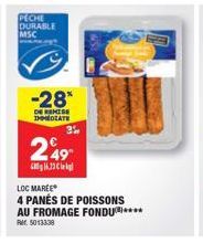 PECHE DURABLE MSC  -28*  DE REMISE IMMEDIATE  249  16.33  LOC MAREE  4 PANÉS DE POISSONS AU FROMAGE FONDU**** Rr. 5013338 