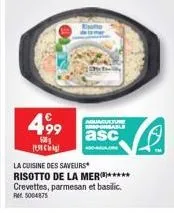 4,99  500  (13  aquaculture responsable  asc  k- la cuisine des saveurs  risotto de la mer****** crevettes, parmesan et basilic. r5004875  ka 